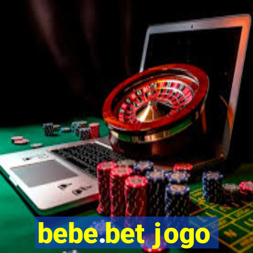 bebe.bet jogo